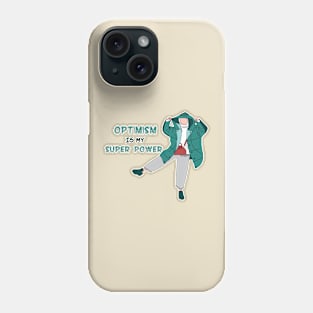 Optimism is my Super Power Phone Case