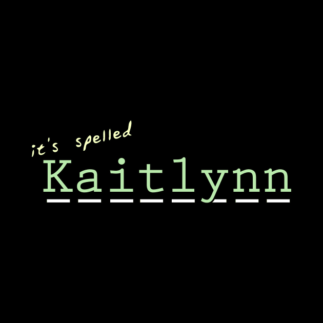 it's spelled Kaitlynn by NameSmith