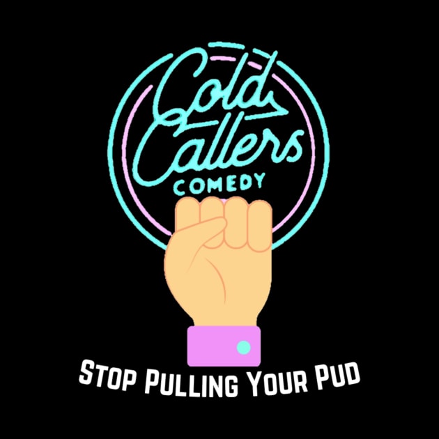 Stop Pulling Your Pud by Cold Callers Comedy