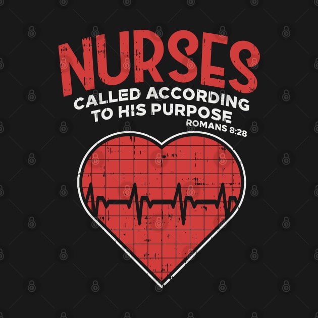 Nurses called according to his purpose - Christian Nurse Gift by Shirtbubble