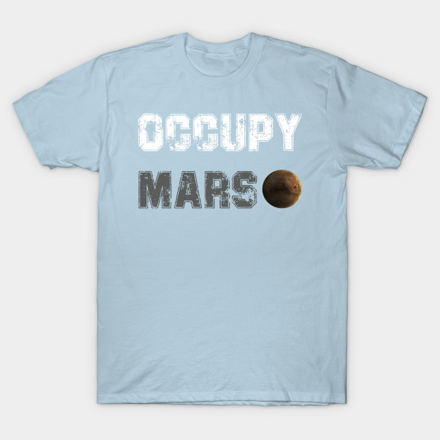 Discover Occupy Mars Terraform Design - Occupy Mars - T-Shirt