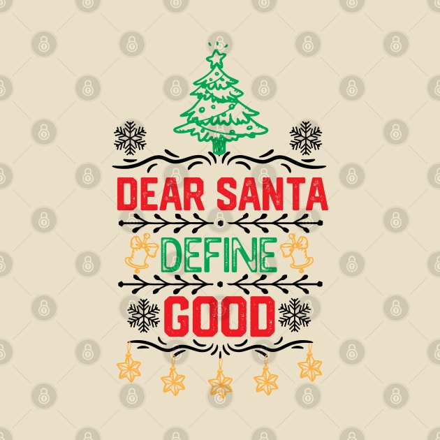 Dear Santa Funny Saying -  Dear Santa Define Good - Xmas Funny by KAVA-X