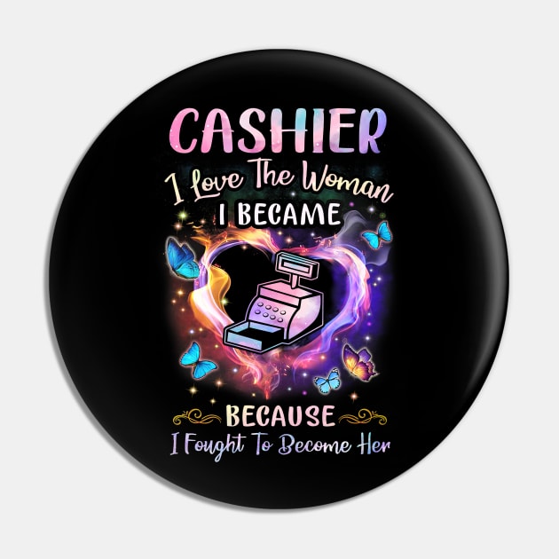 Cashier I Love The Woman I Became Pin by arlenawyron42770