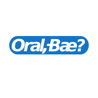 Oral, bae? T-Shirt