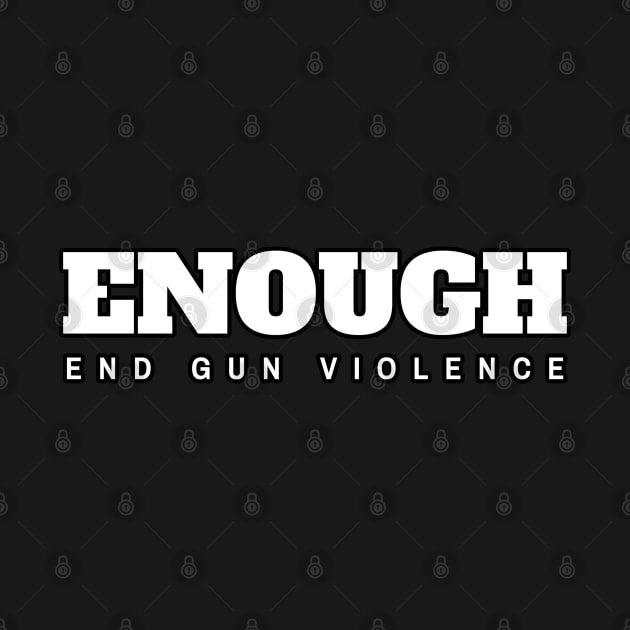 Enough End Gun Violence by dentikanys