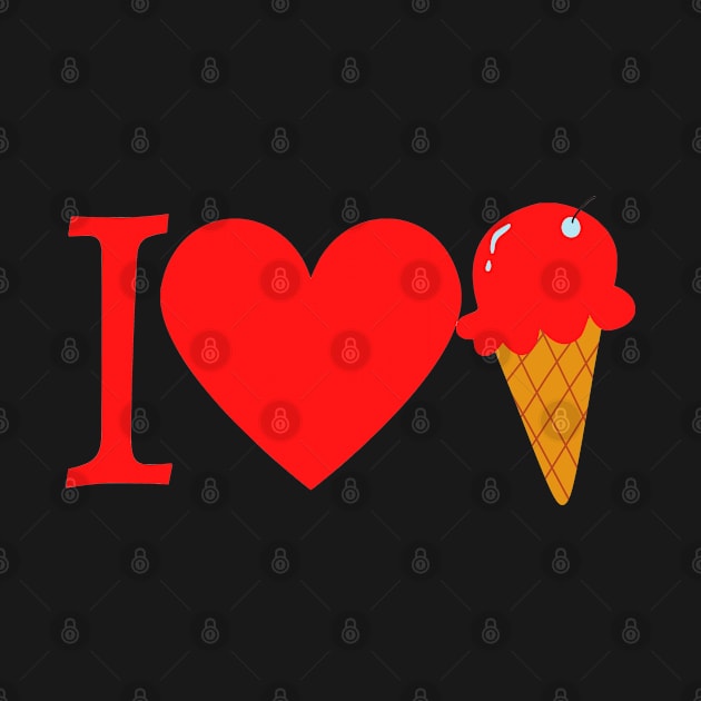 I Love Ice Cream by DesignMore21