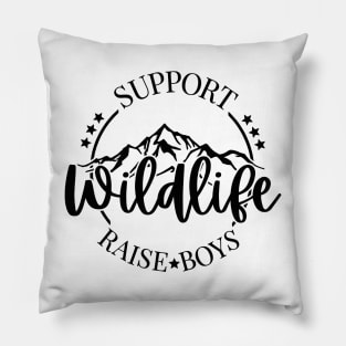Support Wildlife Raise Boys Mom of Wild Boys Pillow