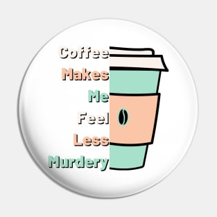 Coffee Makes Me Fell Less Murdery. Coffee Lover. Pin