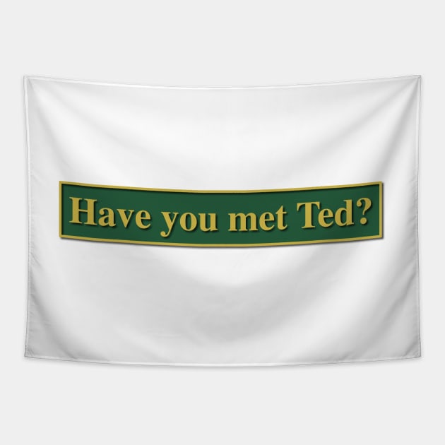 Have you met Ted? - How I met your mother Tapestry by chillstudio