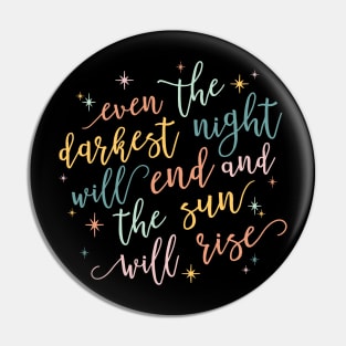 even the darkest night will end and the sun will rise Pin