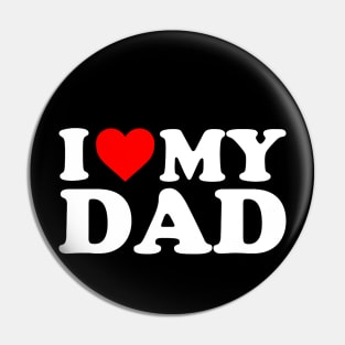 I Love My Dad Shirt For Kids, Men, Women Pin
