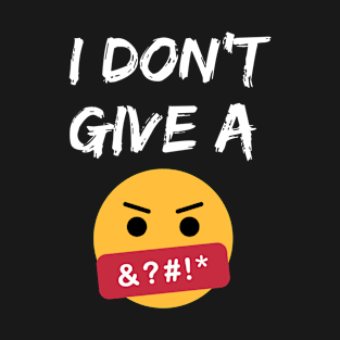 I Don't Give A Fuck T-Shirt