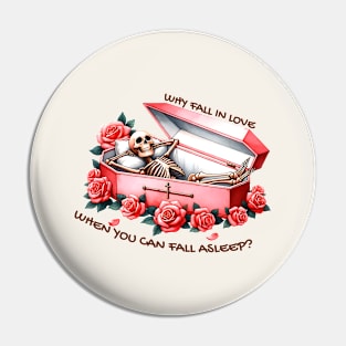 Why Fall In Love When You Can Fall Asleep? Funny Anti Valentine Pin