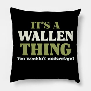 It's a Wallen Thing You Wouldn't Understand Pillow