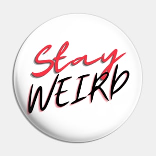 Stay Weird Pin