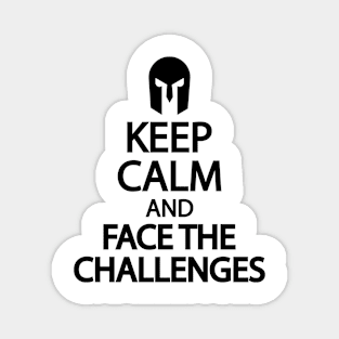 Keep calm and face the challenges Magnet