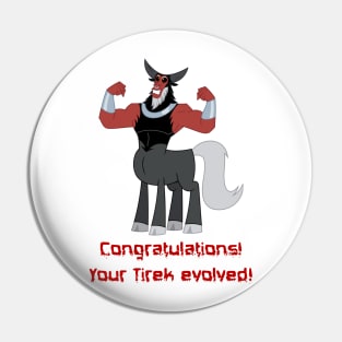 Congratulations! Your Tirek evolved! Pin