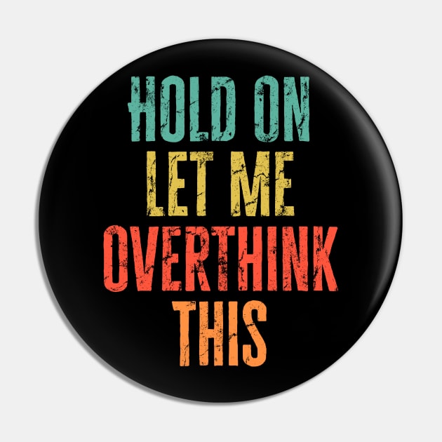 Let Me Overthink This Pin by Mamimotaz91