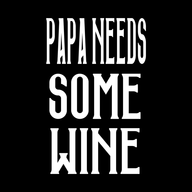 Papa Needs Some Wine by marktwain7