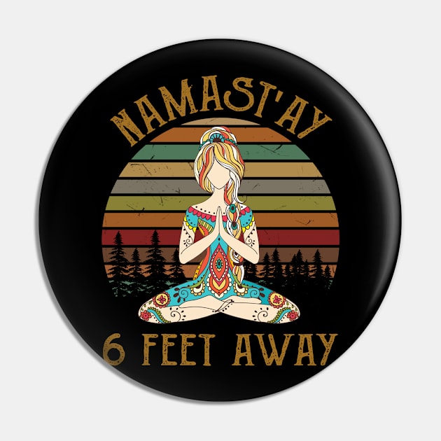 Womens Namast'ay 6 Feet Away Namaste Yoga Gift Pin by KiraT