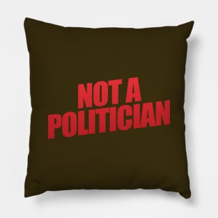 Not A Politician Pillow