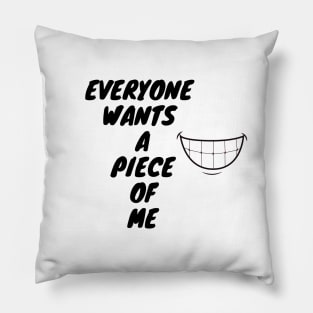 Everyone Wants A Piece Of Me ;Cute Familly Gift For mom, Dad & Siblings Pillow