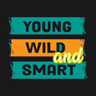 YOUNG WILD ...DESIGN T-Shirt