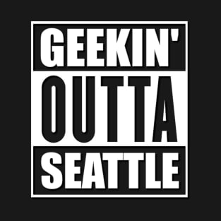 geekin' outta seattle T-Shirt