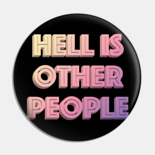 Hell Is Other People - Nihilist Typographic Graphic Design Pin