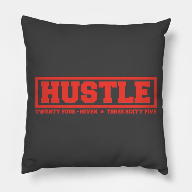 Hustle: 24/7, 365 (red text) Pillow by artofplo