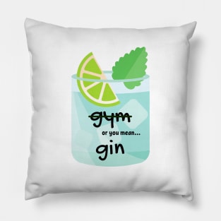 gin or gym Pillow