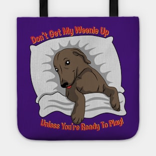 Don't Get My Weenie Up Tote