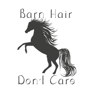 Barn Hair Don't Care - Horse Lovers Design T-Shirt