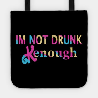 im not drunk kenough Tote