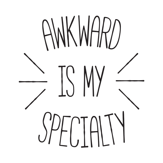 Awkward is my Specialty Funny Quote by RedYolk