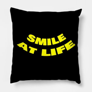 Smile at life Pillow