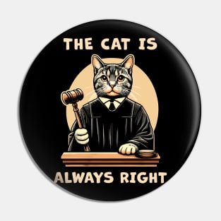The Cat is always right, a cat Judge on the court bench making wise decisions for cat lovers Pin