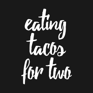 Eating Tacos for Two Maternity Design T-Shirt