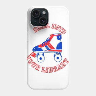 Roll Into Your Library Phone Case