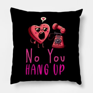 No You Hang Up Pillow