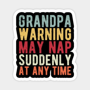 grandpa warning may nap suddenly at any time Magnet