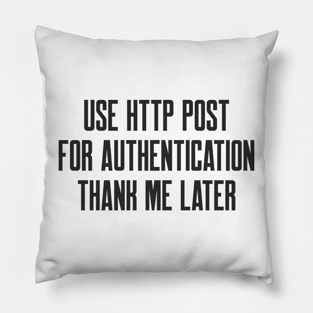 Secure Coding Use HTTP POST For Authentication Thank me Later Pillow by FSEstyle