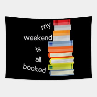 My weekend is all booked Tapestry