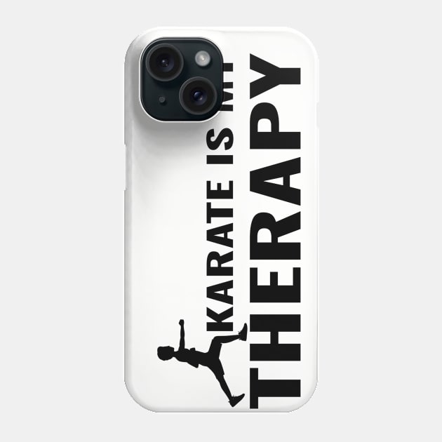 Karate is My Therapy - Tshirt for Martial Arts Lovers Phone Case by tnts