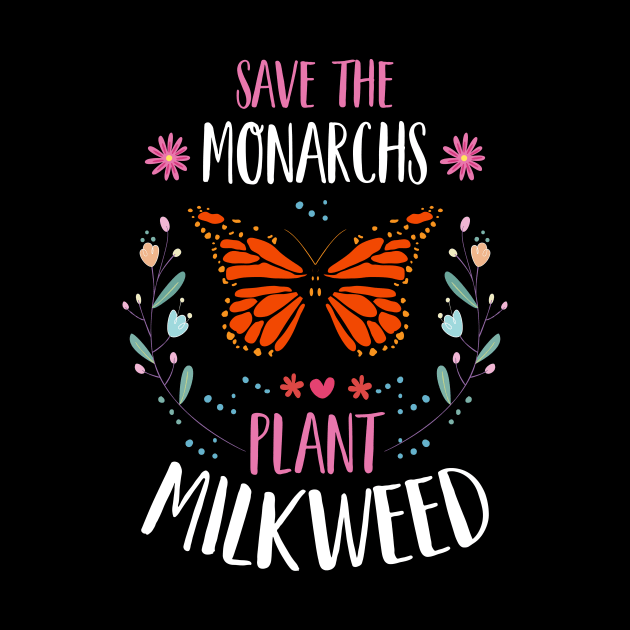 Save The Monarchs Plant Milkweed - Monarch Butterfly Flower design by ScottsRed