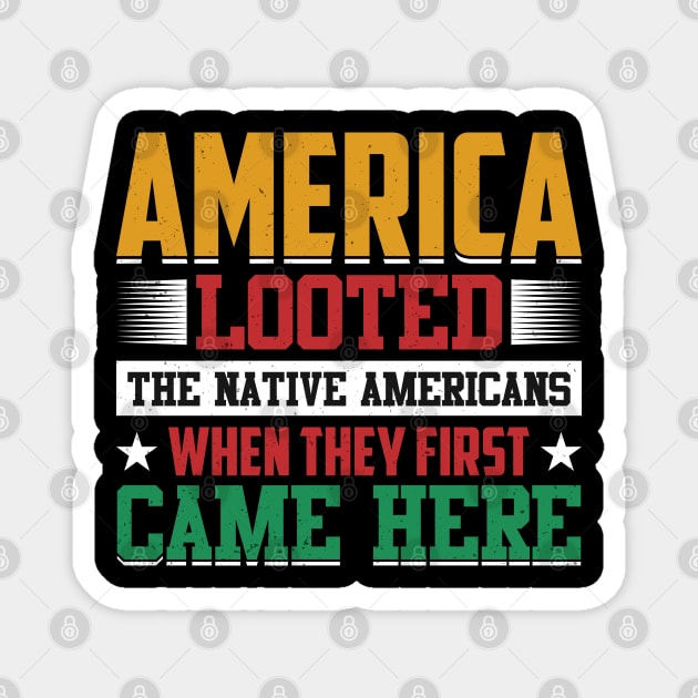 America Looted When They First Came Here - Juneteenth Magnet by Pizzan