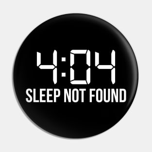 404 Sleep Not Found Nerd Sleepless Gift Pin