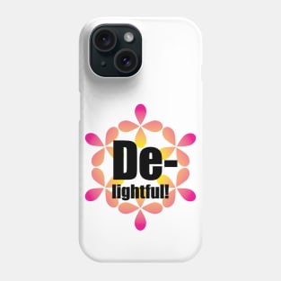 Delightful Phone Case