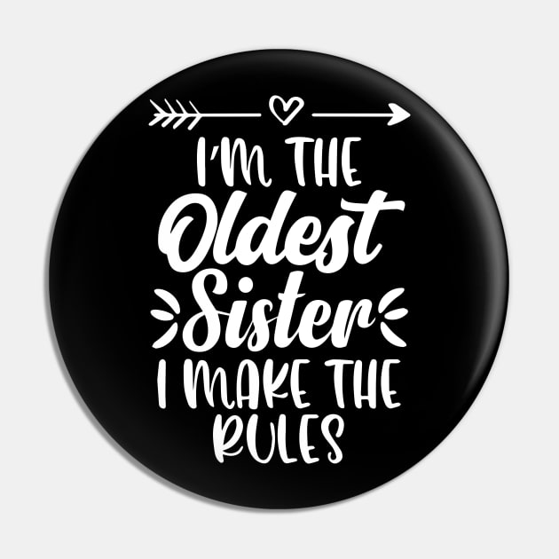 I'm The Oldest Sister I Make The Rules Funny Sister Quote Pin by ZimBom Designer