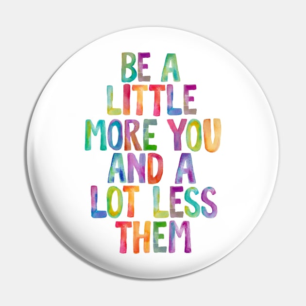 Be a Little More You and a Lot Less Them Pin by MotivatedType